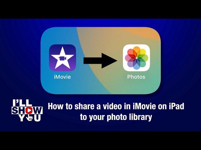 How to share a video in iMovie on iPad to your photo library