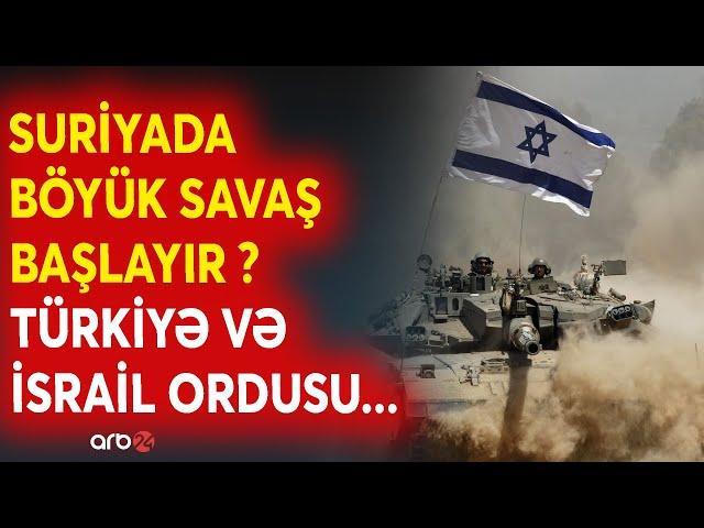 SON DƏQİQƏ! Türkiyə və İsrail Suriyada toqquşdu - Yeni MÜHARİBƏNİN anonsu edildi -Ordular hazırda...