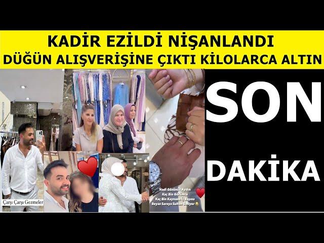 Sondakika: Ünlü sunucu Kadir Ezildi nişanlandı! düğün alışverişine çıktı.. kilo kilo altın taktı..