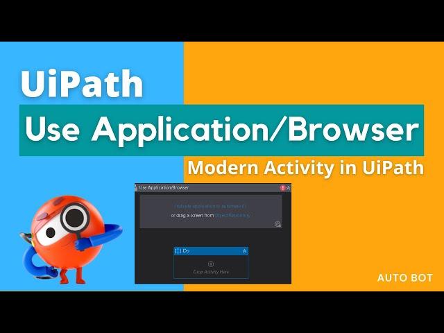 UiPath - Use Application/Browser Activity| Modern Activity in UiPath | Open Browser & Application