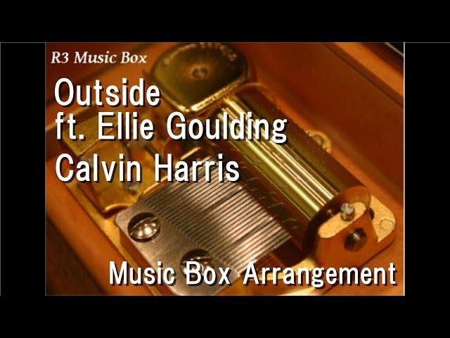 Outside ft. Ellie Goulding/Calvin Harris [Music Box]