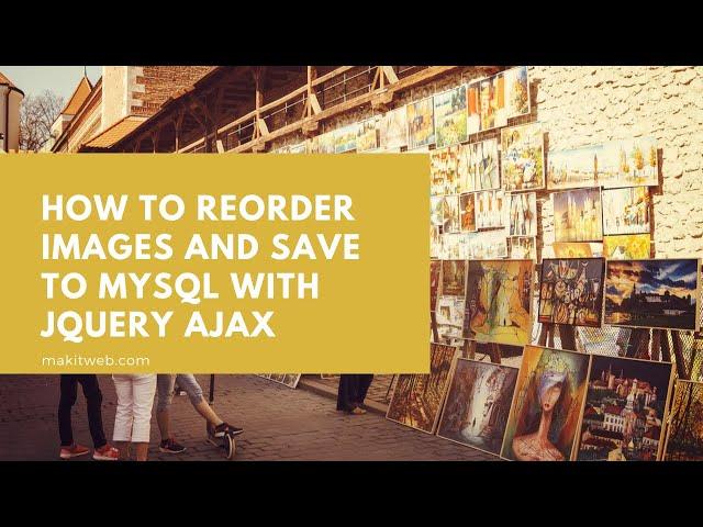 How to Reorder Images and Save to MySQL with jQuery AJAX