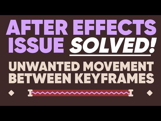 Fix UNWANTED MOVEMENT BETWEEN KEYFRAMES in After Effects | Adobe Quick Tip