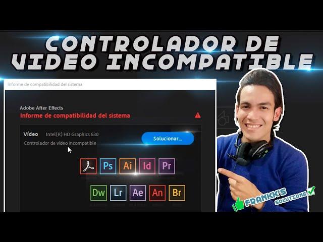 SOLUCIÓN Controlador de Video Incompatible -Informe de Compatibilidad del Sistema -Productos Adobe