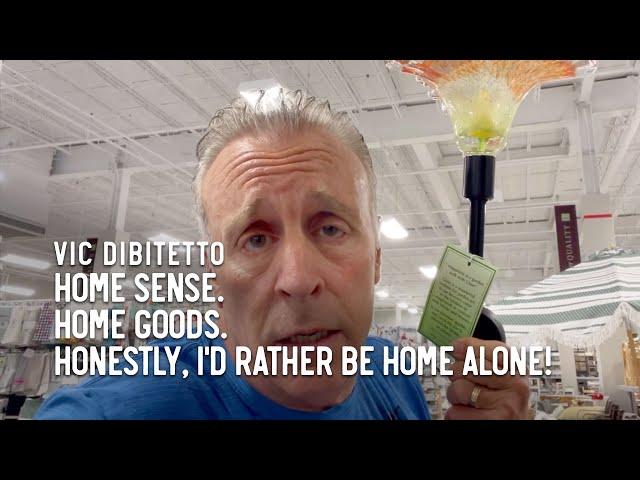 Home Sense. Home Goods. Honestly, I'd rather be Home Alone!