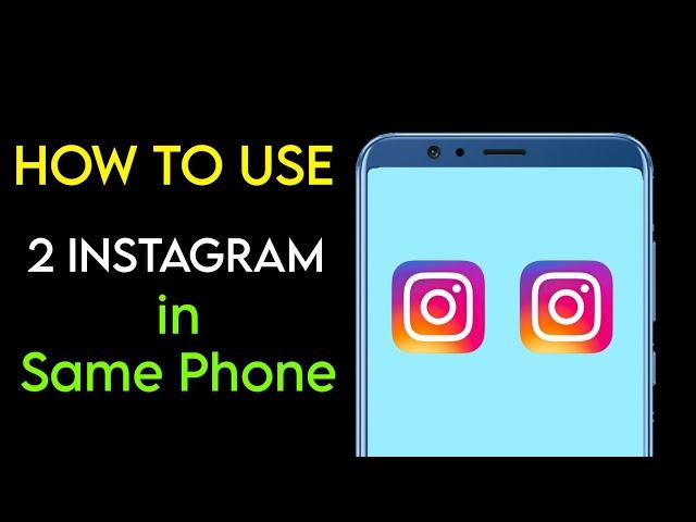 How To Use Two Instagram Apps in Android