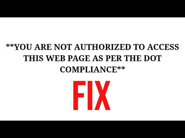 HOW TO FIX: YOU ARE NOT AUTHORIZED TO ACCESS THIS WEB PAGE AS PER THE DOT COMPLIANCE