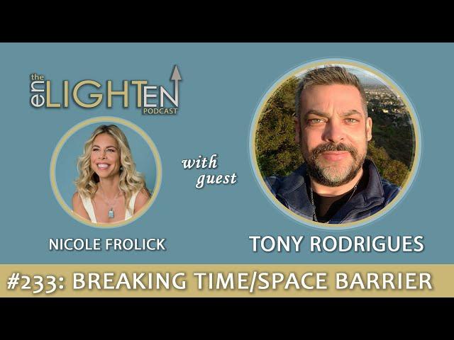 233: Breaking the Time & Space Barrier with Tony Rodrigues | The Enlighten Up Podcast