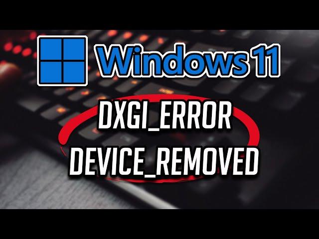 Solucion DXGI Error Device Removed Error DXGI ERROR DEVICE REMOVED En Windows 11