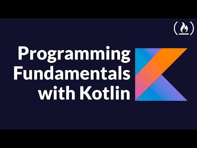 Kotlin Programming Fundamentals Tutorial - Full Course