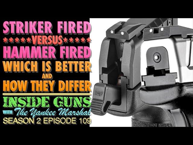 Striker Fired vs. Hammer Fired...Which is Better and How Do They Differ? (INSIDE GUNS w/TYM S2:E109)