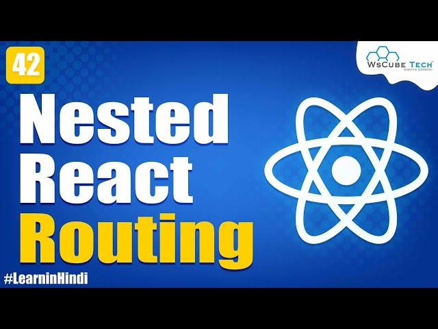 Nested Routing in React | Nesting the routes ​| React JS Tutorial in Hindi #42