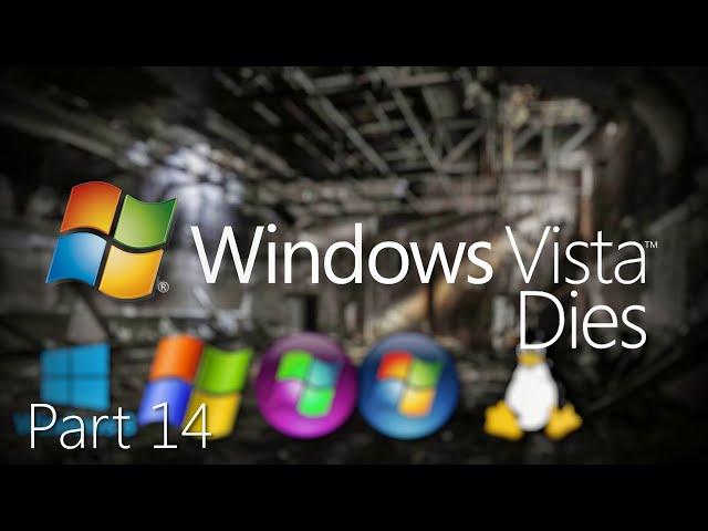 Windows Vista Dies Part 14 Remastered - Betrayal?