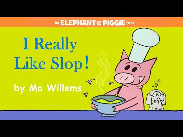 I Really Like Slop! by Mo Willems | An Elephant & Piggie Read Aloud