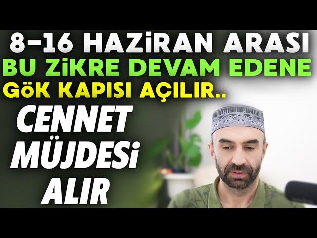 8-16 Haziran Arası Bu Zikre Dikkat! Kim bu zikre devam ederse gök kapısı ona açılır biiznillah!