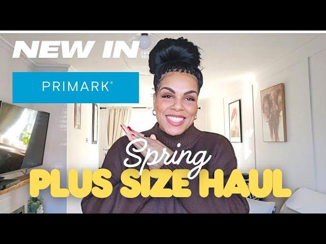 NEW IN SPRING PRIMARK PLUS SIZE HAUL #primark #springfashion #plussizefashion