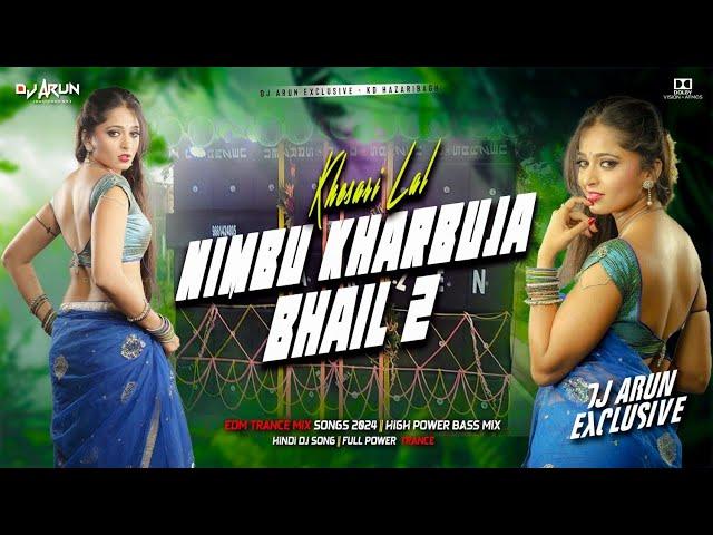 Nimbu Kharbuja Bhail 2 || Bhojpuri Dj Song 2024 || Edm Mix Lovers || DJ ARUN Exclusive