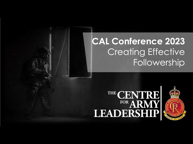 The Centre for Army Leadership Conference 2023: Creating Effective Followership [Full Version]