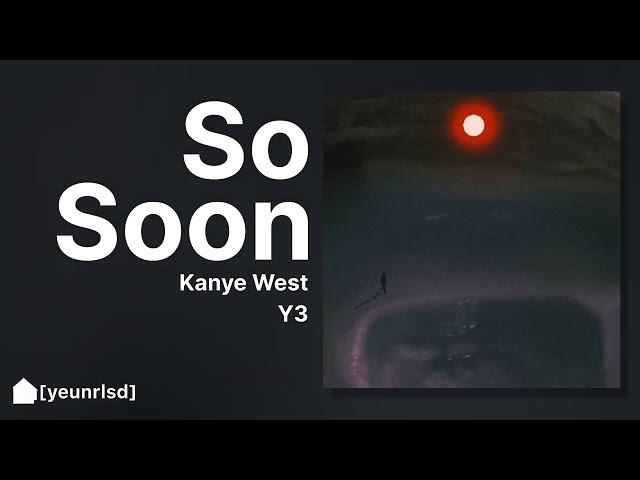 Kanye West - So Soon | NEW LEAK