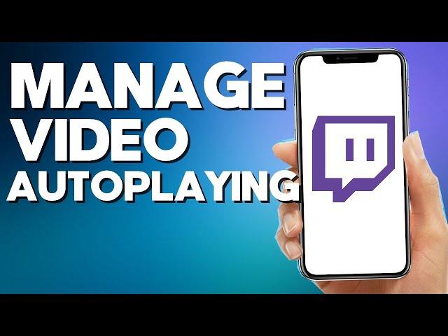 How to Manage Video Auto-playing on Twitch