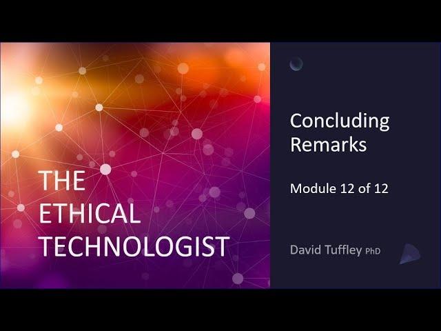 The Ethical Technologist: Summary (Module 12)