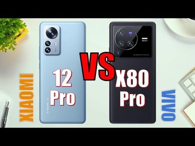 Xiaomi 12 Pro vs Vivo X80 Pro  Full Comparison  Find out the Best Phone!