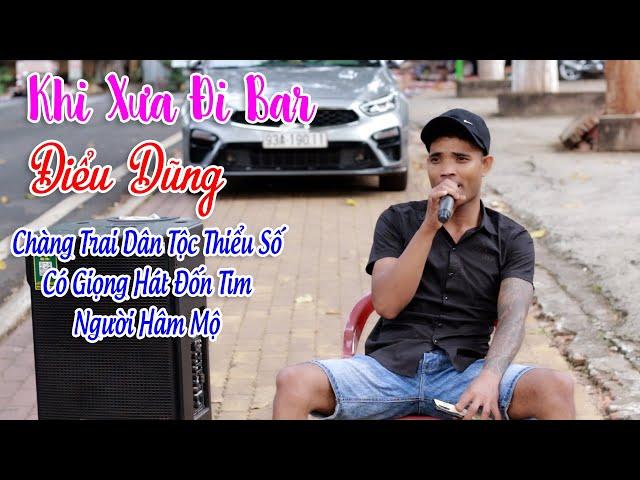 Khi Xưa Đi Bar - Điểu Dũng | Chàng Trai Dân Tộc Thiểu Số Đốn Tim Người Hâm Mộ Bằng Giọng Hát Cực Hay