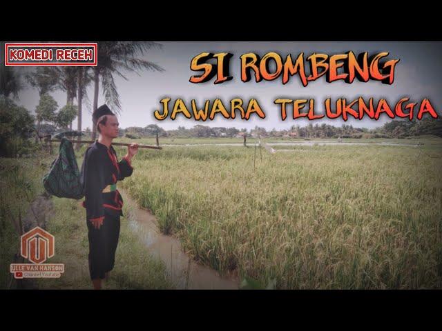 KOMEDI RECEH ~ Si Rombeng ( Jawara Teluknaga ) PART #1