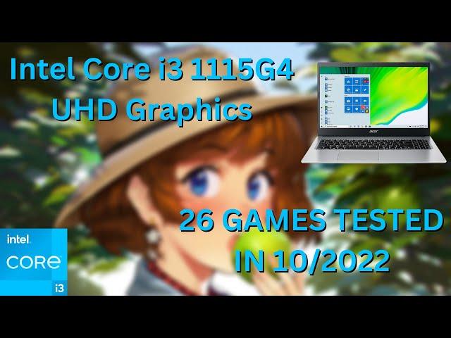 Intel Core i3-1115G4 \ Intel UHD Graphics \ 26 GAMES TESTED IN 10/2022 (12GB RAM)