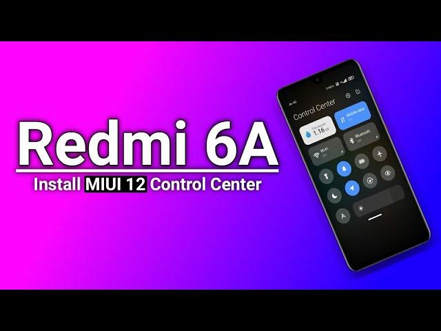 How to Enable MIUI 12 Control Center In Redmi 6A ? | Install MIUI 12 Features In Redmi 6A ? | Dot SM