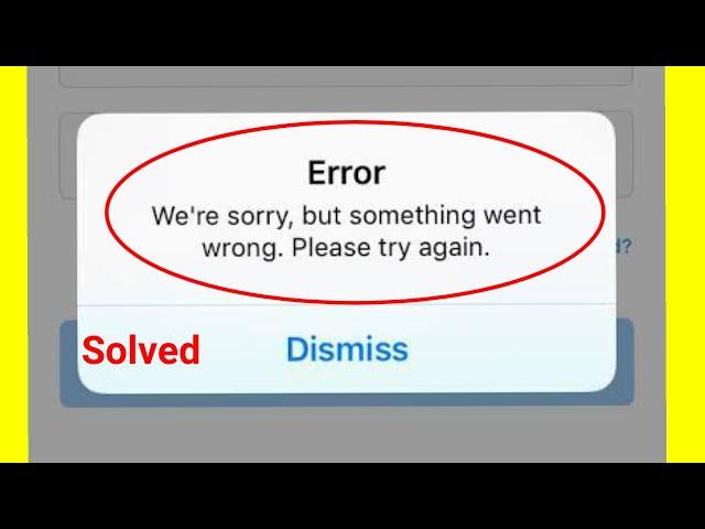 Fix We're sorry, but something went wrong. Please try again Problem Solve In Instagram