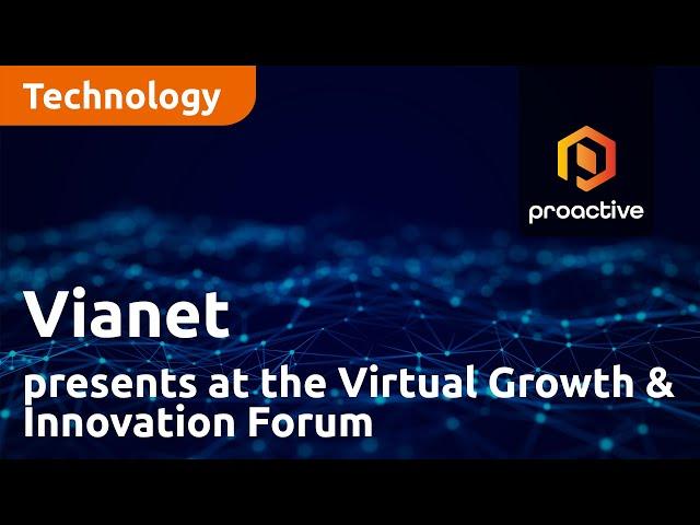 Vianet presents at the Virtual Growth & Innovation Forum