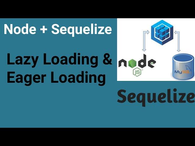 Lazy Loading & Eager Loading | Part #17 | Node JS with Sequelize in Hindi