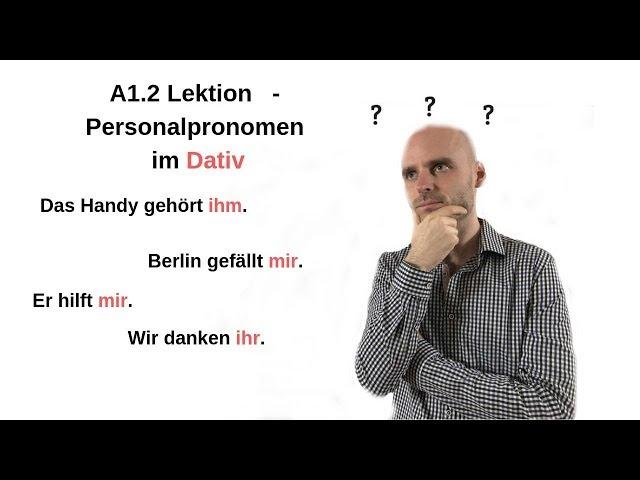 Deutschkurs A1.2 Lektion 7 -  Personalpronomen Dativ