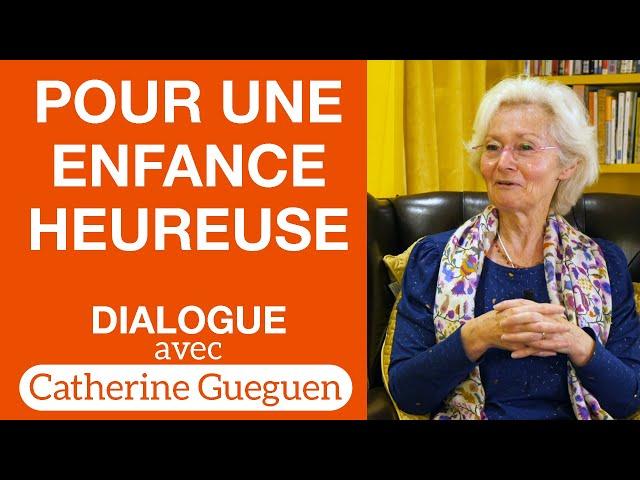 Pour une enfance heureuse - Dialogue avec Catherine Gueguen