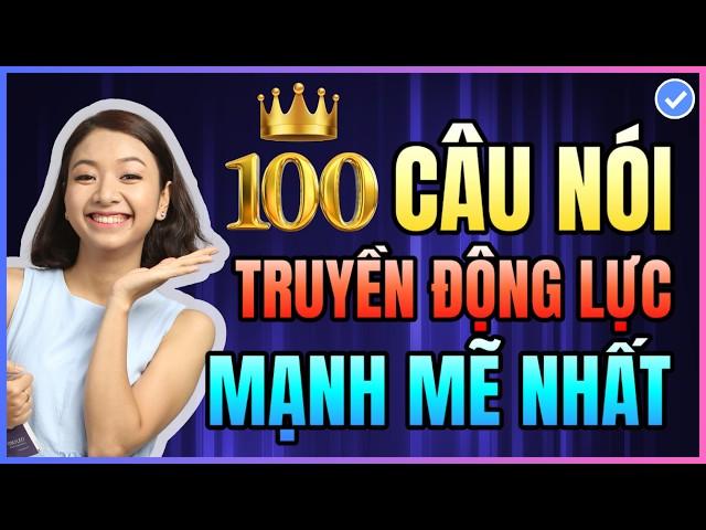 [Tổng hợp] 100 câu nói Truyền Động Lực HÀNG TRIỆU NGƯỜI bằng tiếng Anh HAY NHẤT phải thuộc nè