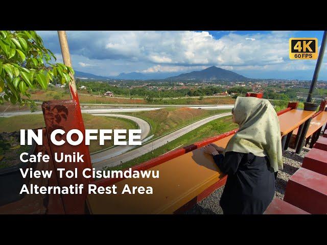 IN COFFEE (4K Video) Cafe Unik, Dengan Pemandangan Tol Cisumdawu, Bisa Jadi Alternatif Rest Area