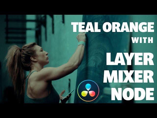 Davinci Resolve Teal Orange Look with Layer Mixer Node