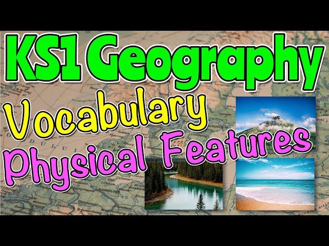 PHYSICAL FEATURES GEOGRAPHY VOCABULARY KS1  Miss Ellis #ks1geography