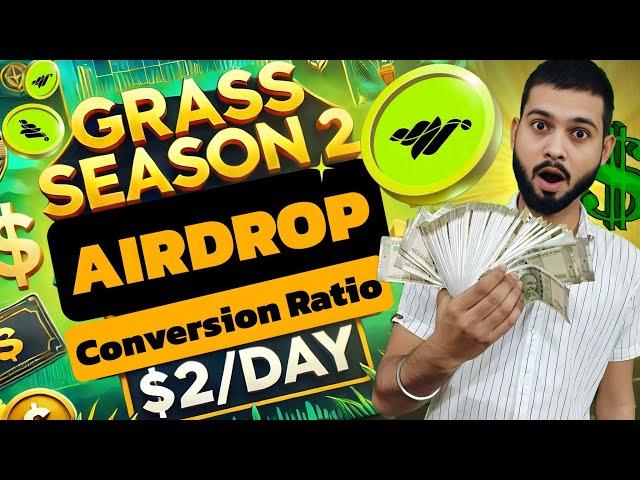 Grass Airdrop S02 - Token Conversion Ratio Revealed - Single User Earns $2 Per Day