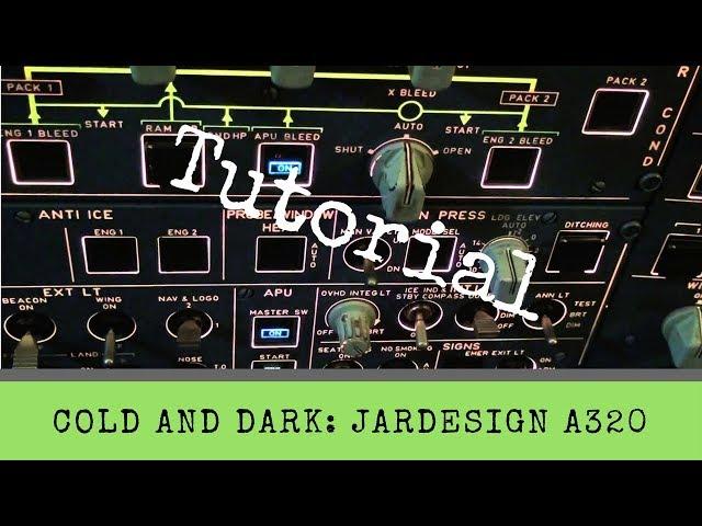 X-Plane 11 - From Cold and Dark to Takeoff - Complete Tutorial - JARDesign A320