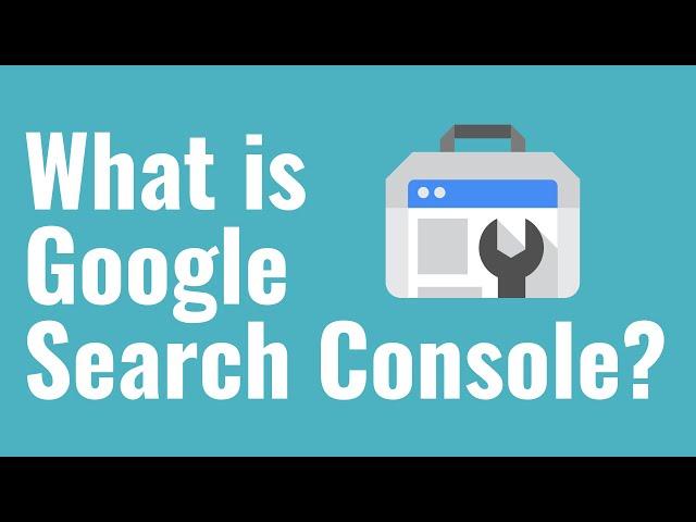 What Is Google Search Console? Google Search Console Explained For Beginners