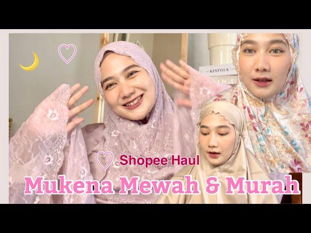 SHOPEE HAUL MUKENA MEWAH TAPI MURAH UNTUK RAMADHAN DAN LEBARAN 2023 