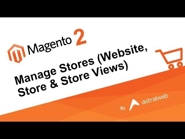 Magento 2 - Manage Stores (Website, Store & Store Views)
