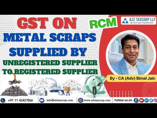 GST on Metal Scraps supplied by Unregistered Supplier to Registered Supplier || CA (Adv) Bimal Jain