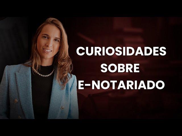 Curiosidades sobre o enotariado que nem todo advogado sabe