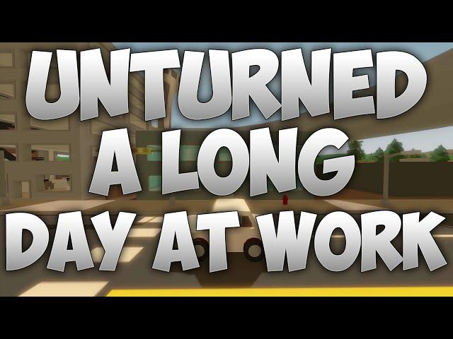 Unturned A Long Day At Work! A Short Film!