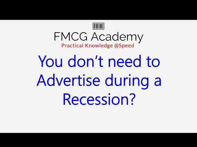 You don't need to Advertise during a Recession.