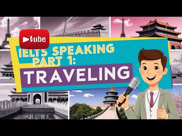 Traveling Questions | Sample Answers  |  IELTS Speaking Part 1