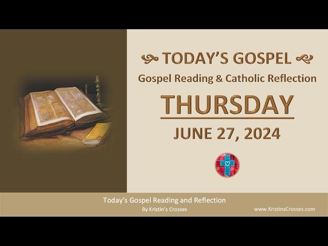 Today's Gospel Reading & Catholic Reflection • Thursday, June 27, 2024 (w/ Podcast Audio)